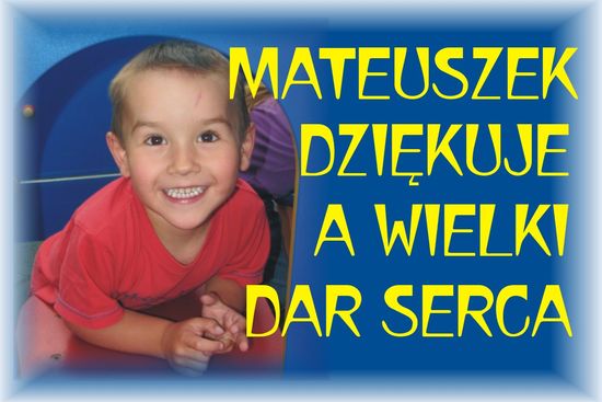 Mateuszek dziękuje za wielki dar serca