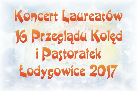 KONCERT LAUREATÓW 16 PRZEGLĄDU KOLĘD I PASTORAŁEK