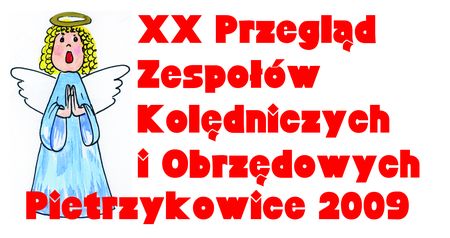 XX Przegląd Zespołów Kolędniczych i Obrzędowych Pietrzykowice 2009