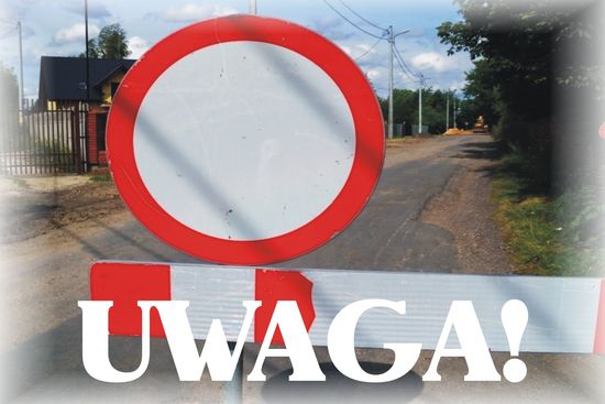 Uwaga! Zamknięcie drogi.