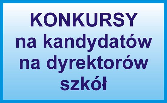 OGŁOSZENIA KONKURSÓW NA KANDYDATÓW NA STANOWISKA DYREKTORSKIE